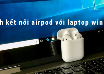 Cách kết nối Airpod với laptop Win 10 đơn giản nhất